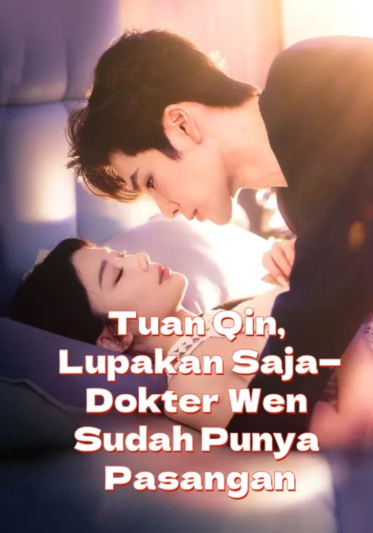 Tuan Qin, Lupakan Saja—Dokter Wen Sudah Punya Pasangan